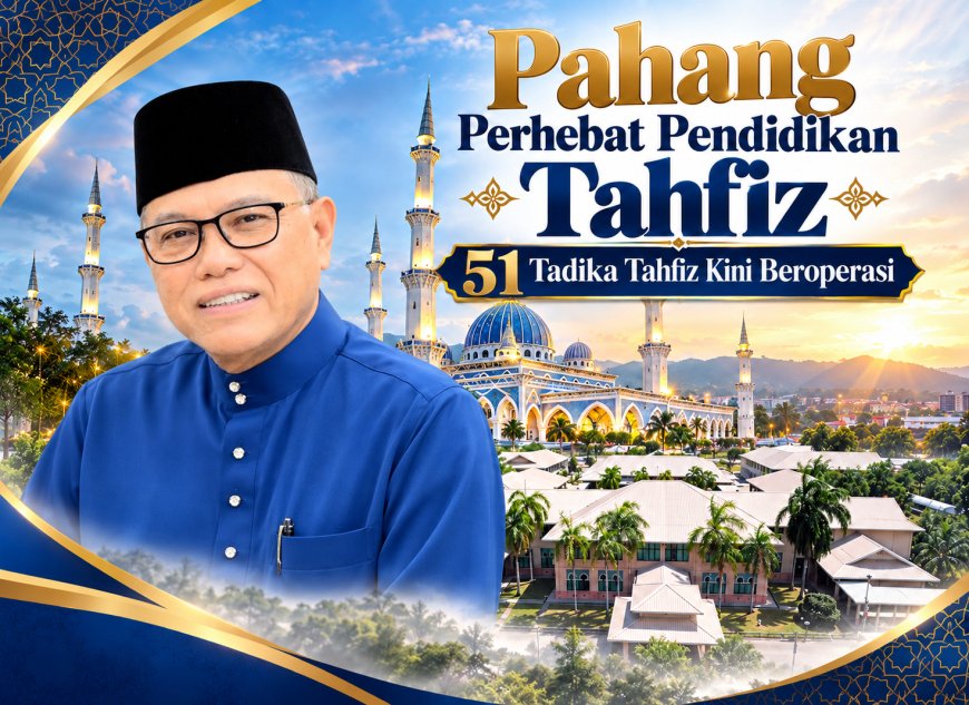 Pahang Perhebat Pendidikan Tahfiz, 51 Tadika Tahfiz Kini Beroperasi