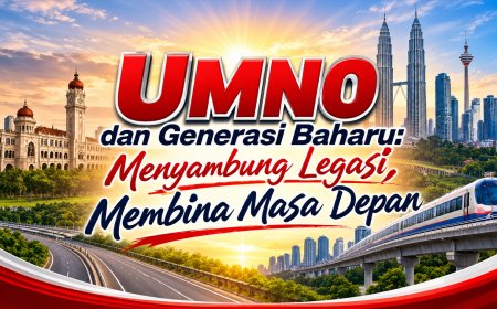 UMNO dan Generasi Baharu: Menyambung Legasi, Membina Masa Depan