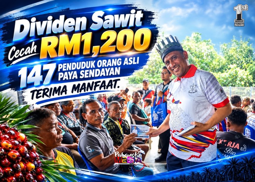 Dividen Sawit Cecah RM1,200, 147 Penduduk Orang Asli Paya Sendayan Terima Manfaat